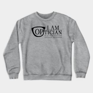 OPTICIAN should wear this T-shirt Crewneck Sweatshirt